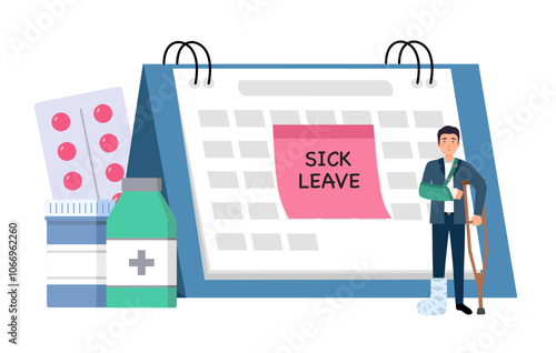 Sick leave vector concept. Businessman with broken leg and arm standing with sick leave note on calendar.