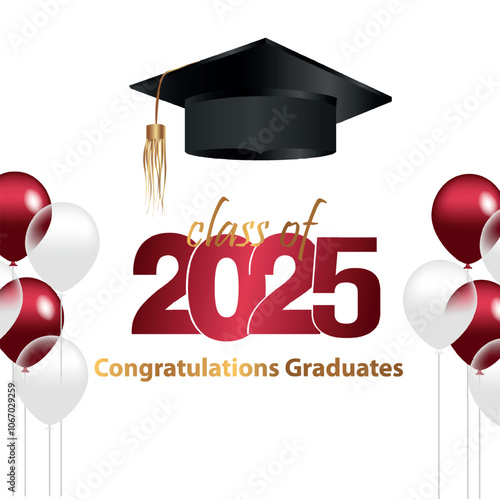 Congratulations on your graduation from school. Class of 2025. Graduation cap, confetti and balloons. Congratulatory banner. Academy of Education School of Learning	
