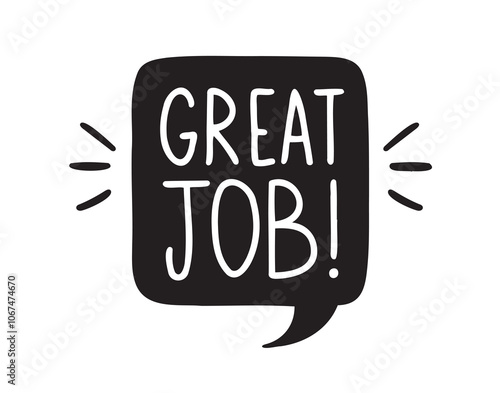 Great job hand drawn doodle speech bubble. Vector inspirational hand drawn, motivational lettering illustration