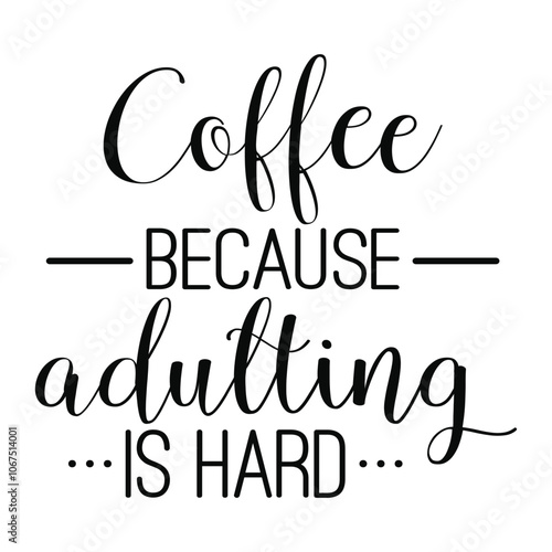 Motivational Coffee Beacuse Adulting Is Hard SVG, Coffee Because Adulting Is Hard Wall Decal - Wall Decal Quote - Coffee Vinyl Wall Decal - Coffee Wall Decals - Adulting Vinyl Decal
 photo