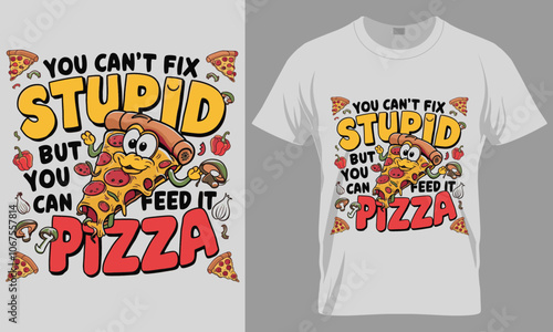 YOU CAN'T FIX STUPID - Pizza typography vector T-shirt design. motivational and inscription quotes.
perfect for print item and bags, posters, cards. isolated on black background
