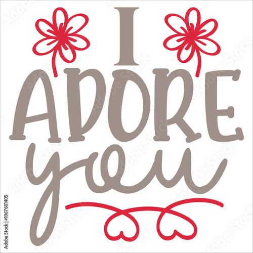 i adore you.Happy Valentine's Day SVG, Valentine SVG, Valentine's Day svg, Valentine Shirt svg, Heart svg, Love svg, Cut File For Cricut,Happy Valentine's Day SVG, Valentine SVG, Valentine's Day svg, 