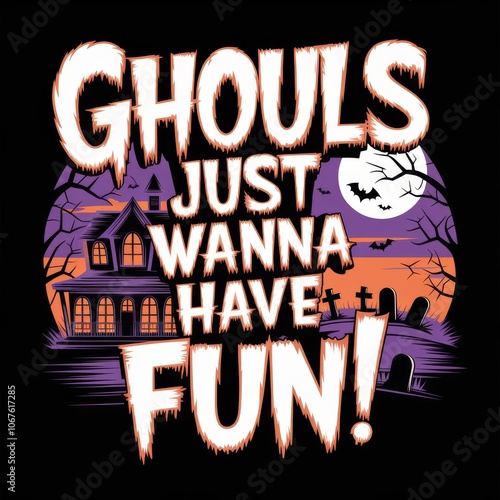 Ghouls Just Wanna Have Fun t-shirt Halloween shirt design spooky fun shirt ghoul party apparel funny Halloween tee cute monster shirt Halloween costume shirt trick or treat shirt whimsical ghoul shirt