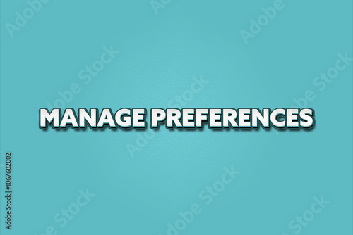 Manage Preferences. A Illustration with white text isolated on light green background.