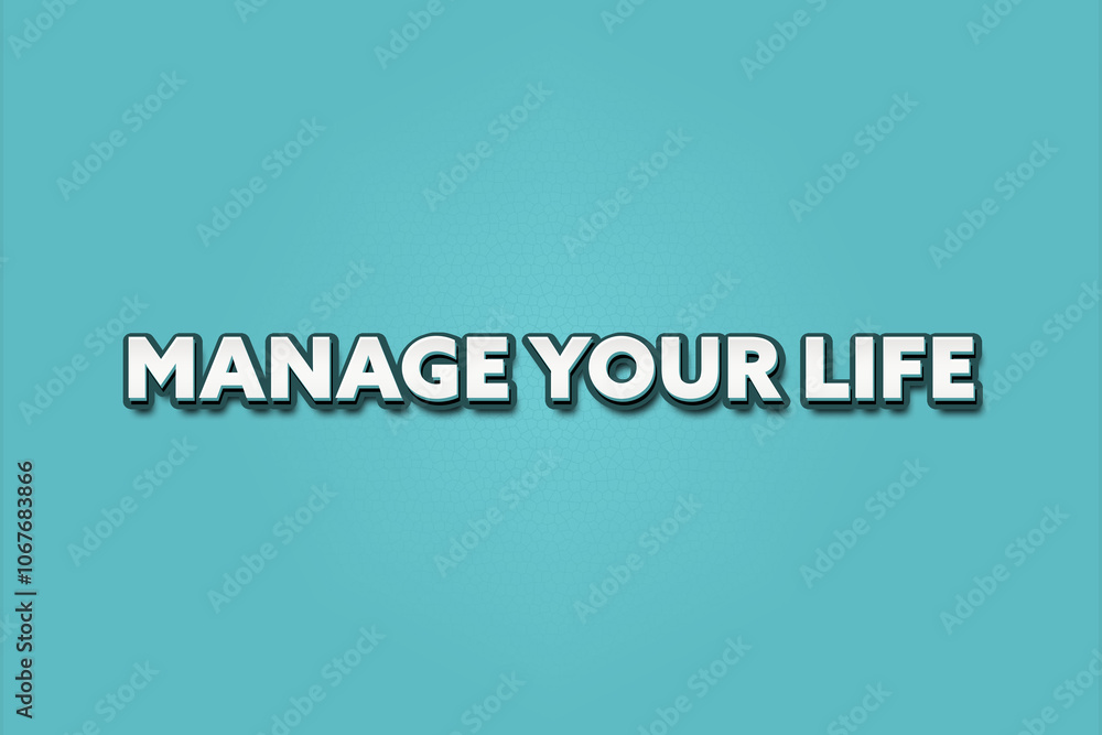 Manage Your Life. A Illustration with white text isolated on light green background. Manage Your Life. A Illustration with white text isolated on light green background.