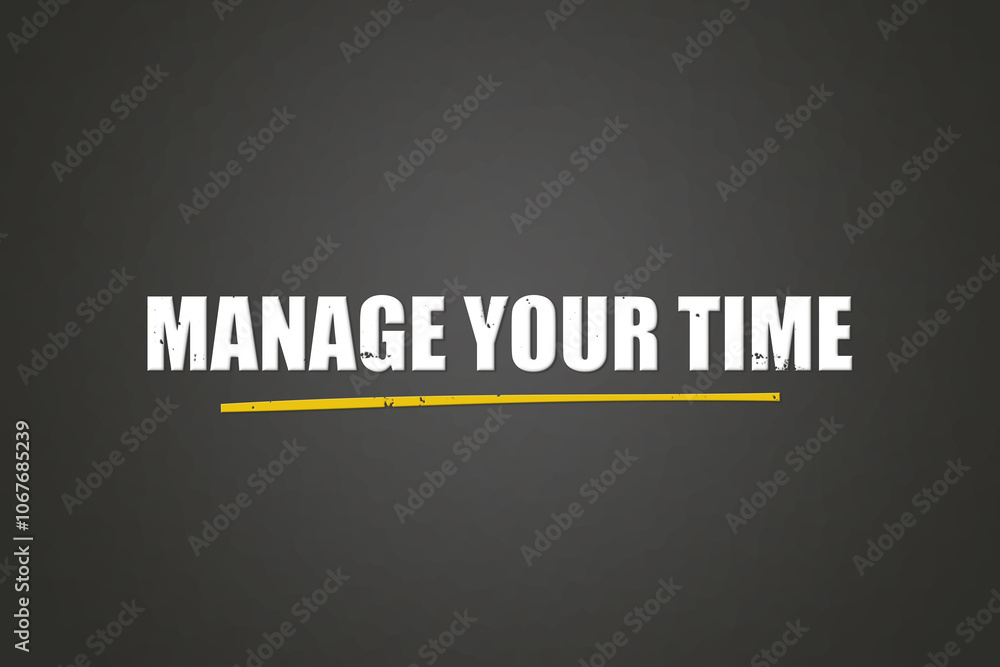 Manage Your Time. A blackboard with white text. Illustration with grunge text style. Manage Your Time. A blackboard with white text. Illustration with grunge text style.