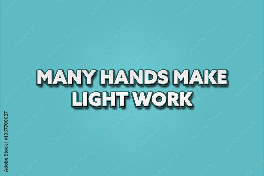 Fototapeta premium many hands make light work. A Illustration with white text isolated on light green background.