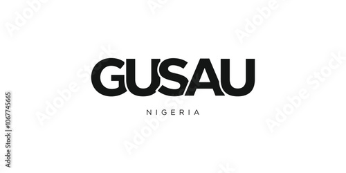 Gusau in the Nigeria emblem. The design features a geometric style, vector illustration with bold typography in a modern font. The graphic slogan lettering.