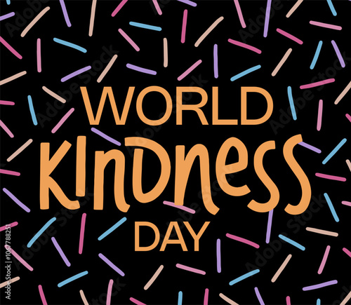 World Kindness day poster. Hand drawn sprinkles pattern with text vector illustration.