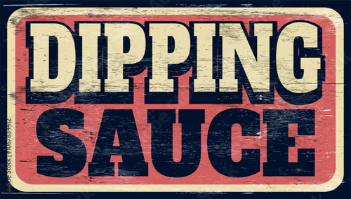Aged and retro dipping sauce sign on wood