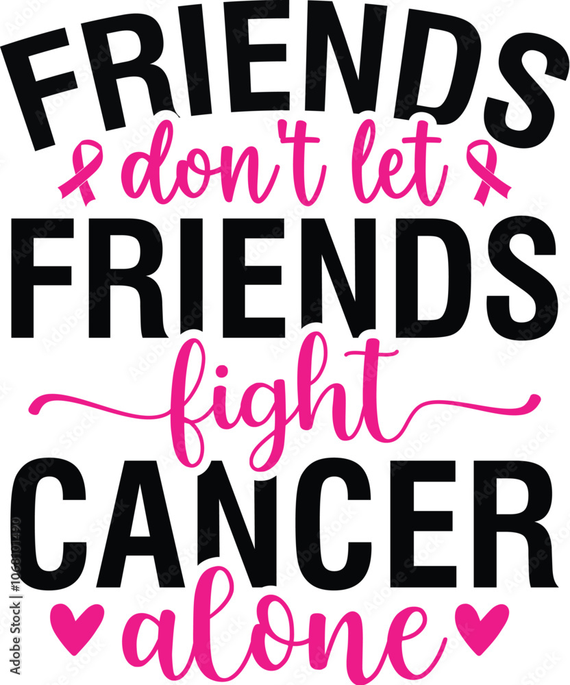 Fototapeta premium Friends Don't Let Friends Fight Cancer Alone