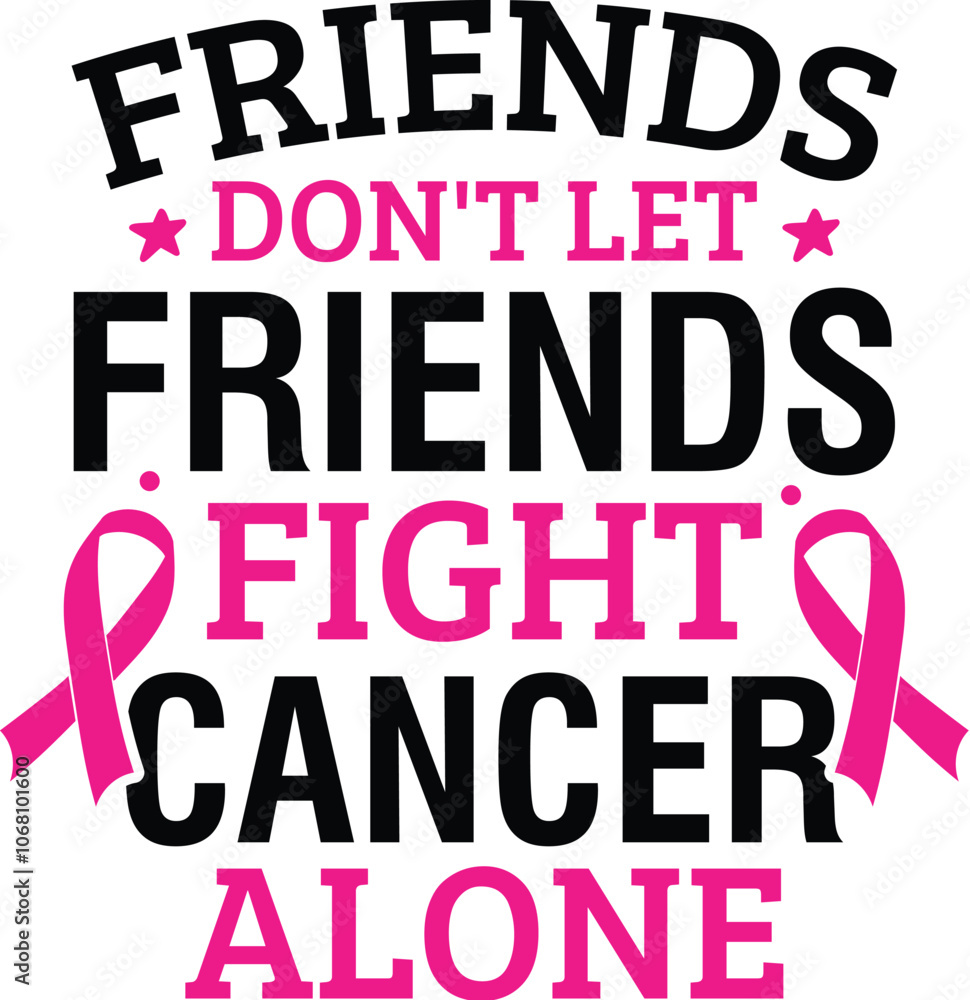 Friends Don't Let Friends Fight Cancer Alone Friends Don't Let Friends Fight Cancer Alone