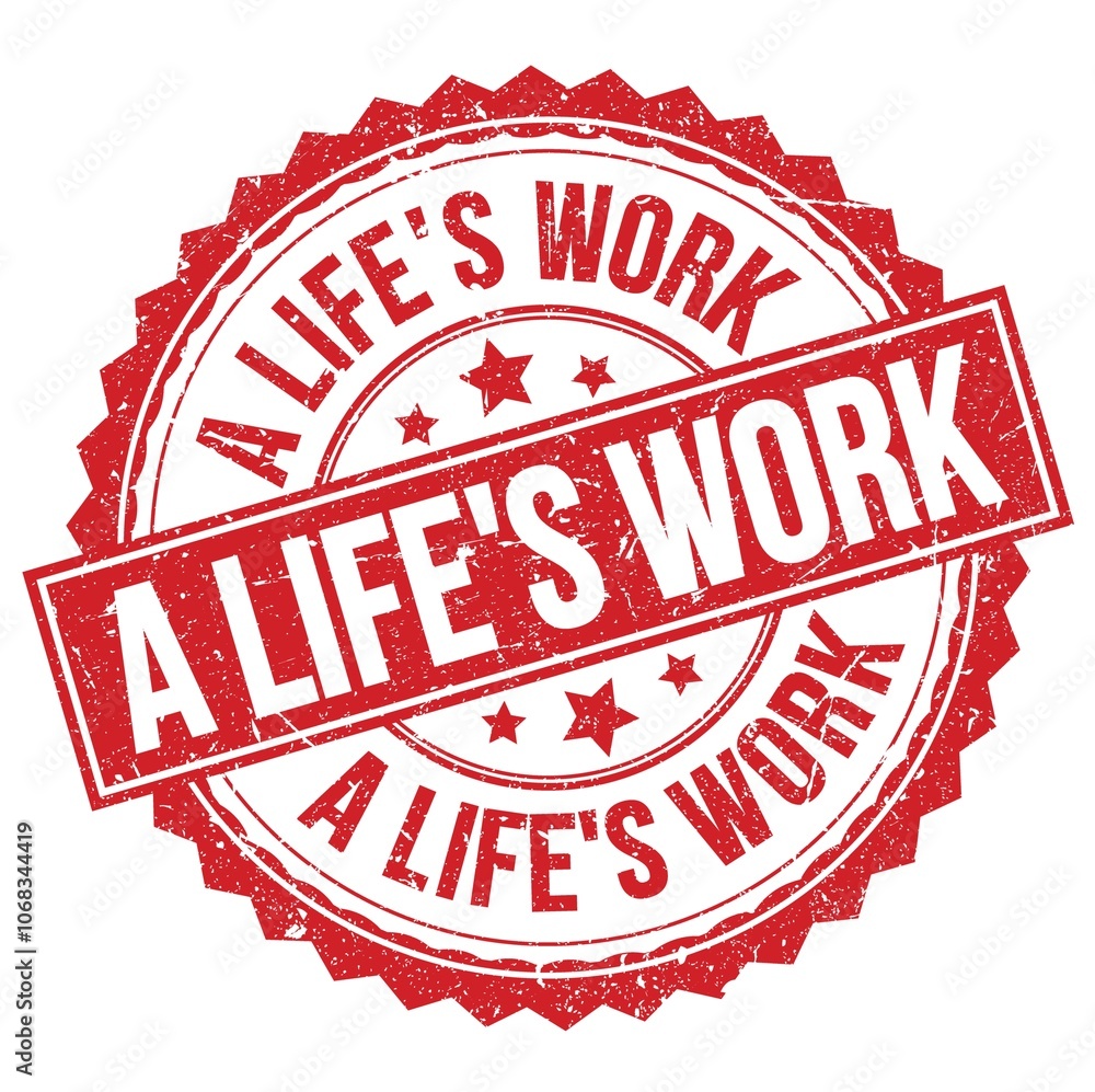 A LIFE'S WORK text on red round stamp sign