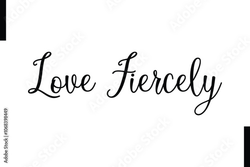 Love fiercely abstract typography text motivational quotes