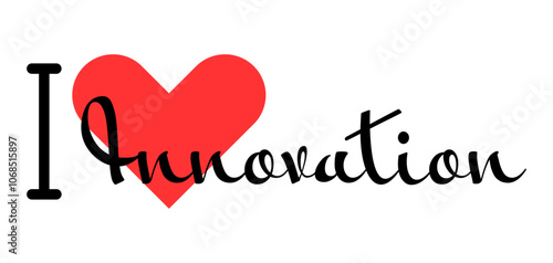 I love Innovation creative slogan. Hand drawn letters with red heart. Vector illustration, lettering in modern design