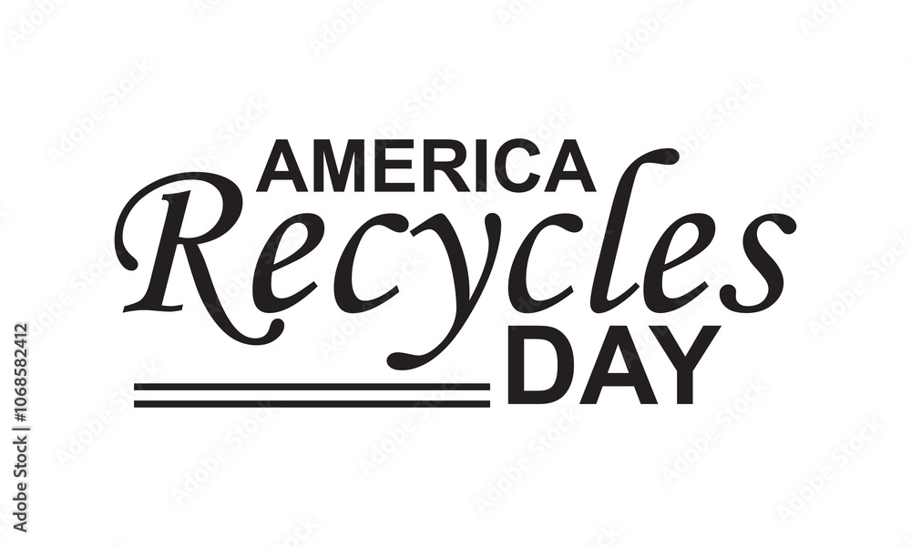 America Recycles Day in Bold black Letters . greeting card, poster, celebration, calligraphy . isolated on white background. vector illustration. EPS 10 America Recycles Day in Bold black Letters . greeting card, poster, celebration, calligraphy . isolated on white background. vector illustration. EPS 10