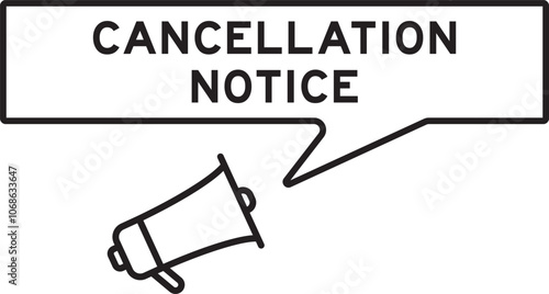 Megaphone icon with speech bubble in word cancellation notice on white background