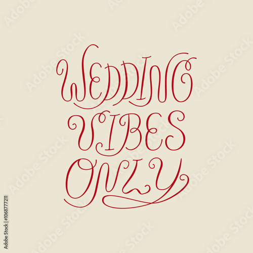 Wedding vibes only handwritten vector quote in retro style. Elegant calligraphy lettering for holiday greeting cards and invitations