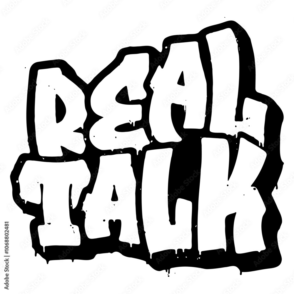 Words ‘Real Talk’ written in retro three-dimensional graffiti style with dripping paint effect Words ‘Real Talk’ written in retro three-dimensional graffiti style with dripping paint effect