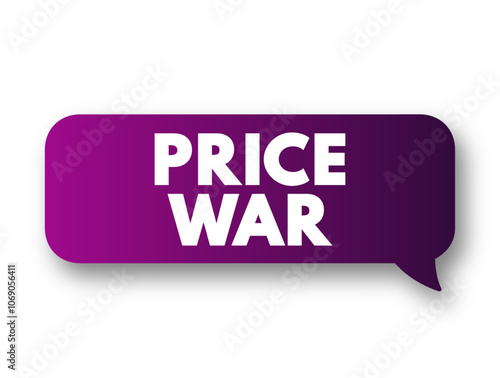Price War - commercial competition characterized by the repeated cutting of prices below those of competitors, text concept message bubble