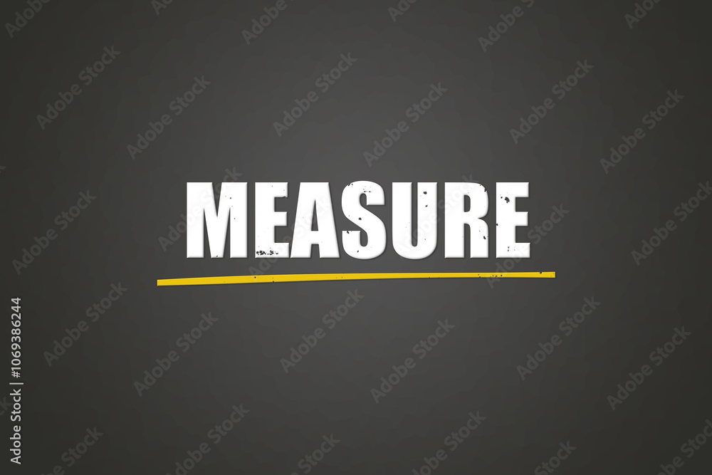 Obraz premium Measure. A blackboard with white text. Illustration with grunge text style.