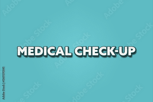 Medical Check-up.. A Illustration with white text isolated on light green background.