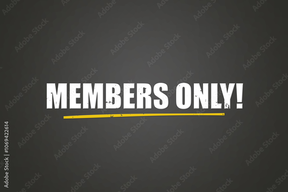 Members only. A blackboard with white text. Illustration with grunge text style. Members only. A blackboard with white text. Illustration with grunge text style.