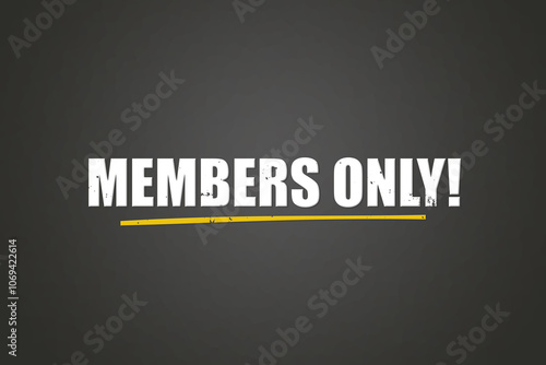 Members only. A blackboard with white text. Illustration with grunge text style. photo