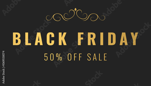 Black Friday, 50 off sale template with golden vintage decorative border and typography on black background. Creative concept for card, banner, poster. Vector horizontal banner