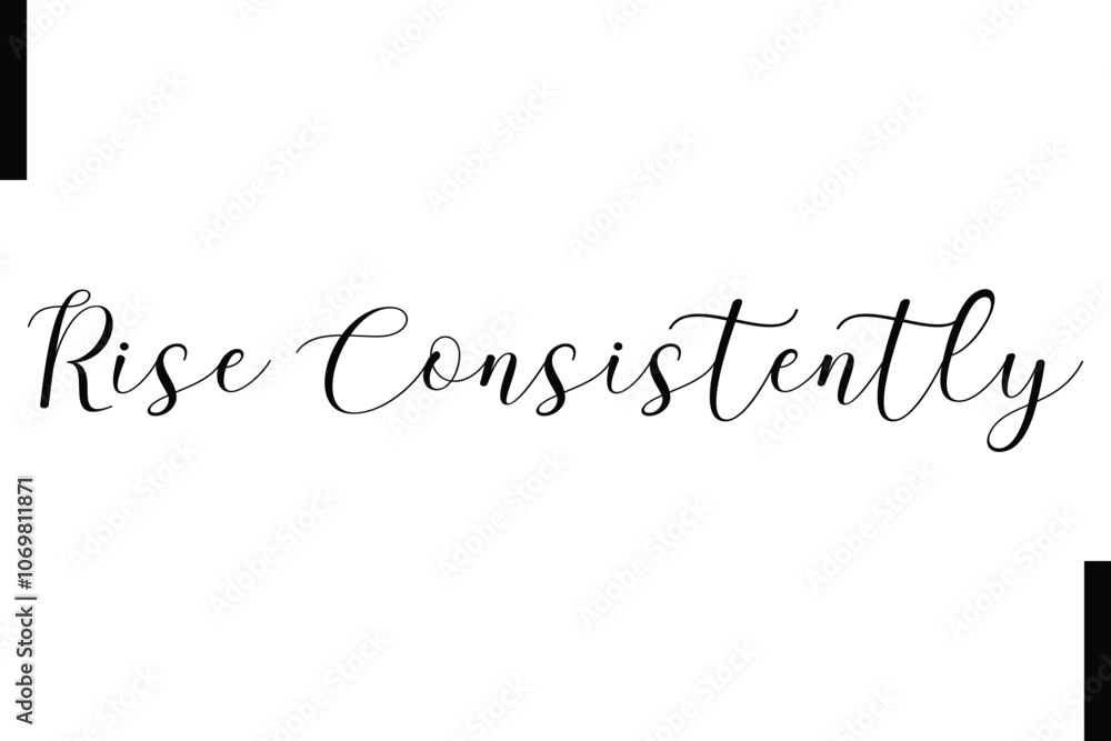 Rise consistently Stylish Typography Text Motivational Quotes Rise consistently Stylish Typography Text Motivational Quotes