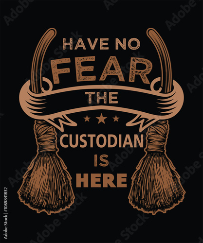have no fear the custodian is here t-shirt design