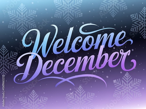 Welcome December Greeting with Snowflakes and Gradient Background