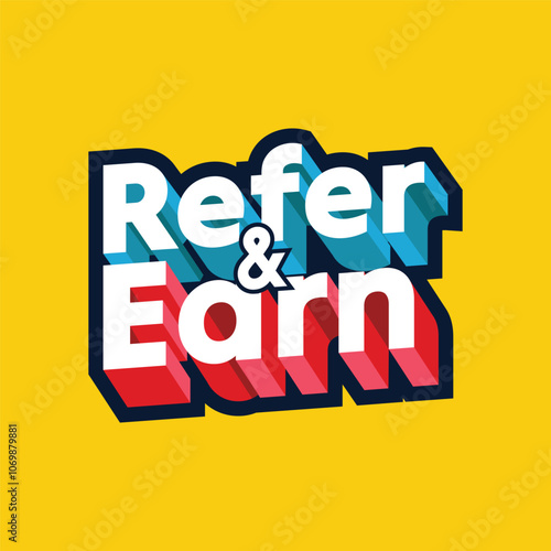 Refer and Earn logo with 3d text effect isolated on yellow background. Referral program banner, template, sticker, badge, label. Refer a friend modern typography vector illustration.