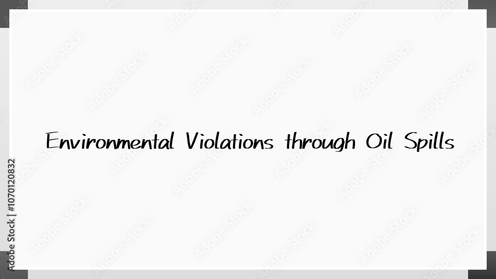 Environmental Violations through Oil Spills のホワイトボード風イラスト Environmental Violations through Oil Spills のホワイトボード風イラスト