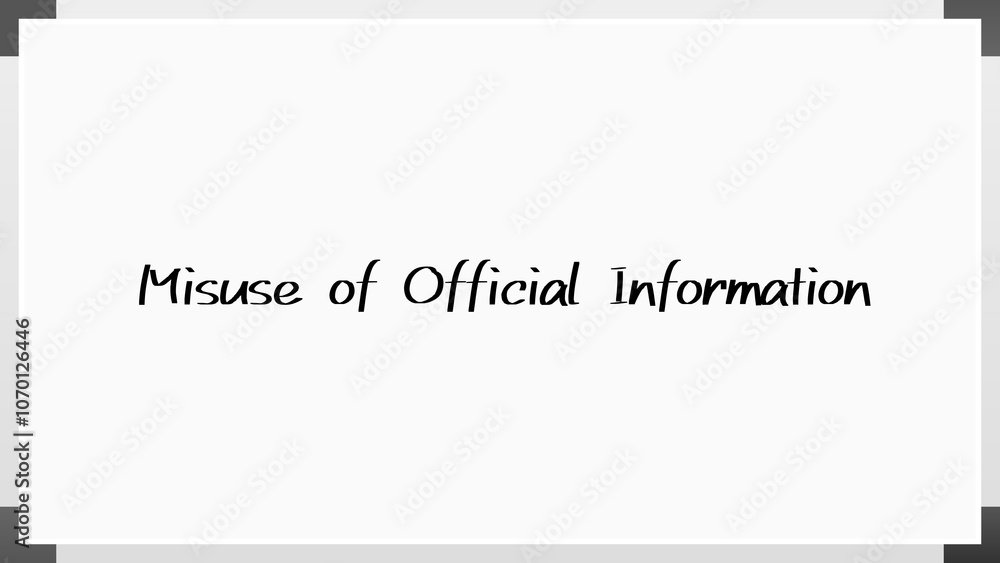 Misuse of Official Information のホワイトボード風イラスト Misuse of Official Information のホワイトボード風イラスト