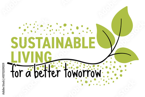  Sustainable Living for a Better Tomorrow - slogan, drawn doodle style