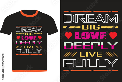 Dream big love deeply live fully typography t-shirt design