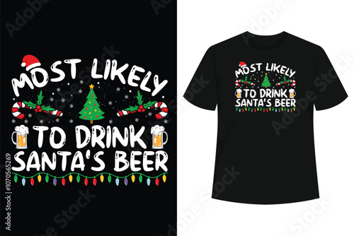 Most Likely To Drink Santa's Beer Christmas Drinking Wine T-Shirt