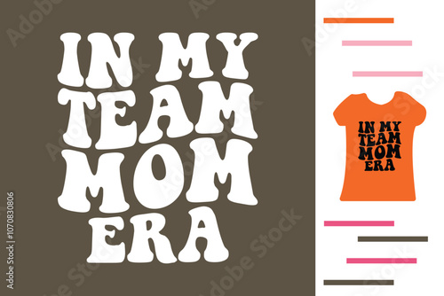 In my team mom era t shirt design
