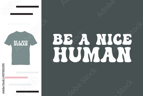 Be a nice human t shirt design