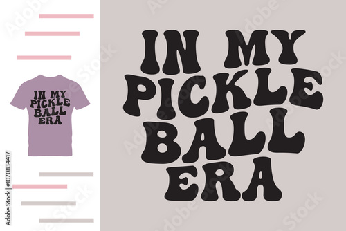 in my pickleball era t shirt design