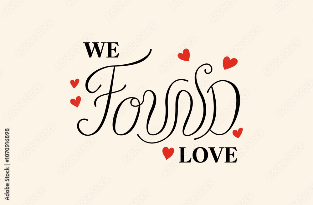 We found love vector quote. Hand drawn lettering text and hearts. Clipart for valentines day or wedding We found love vector quote. Hand drawn lettering text and hearts. Clipart for valentines day or wedding