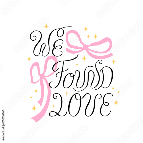 We found love calligraphy quote with pink bows. Vector illustration of elegant lettering and ribbons. Holiday greeting card for valentines day or wedding