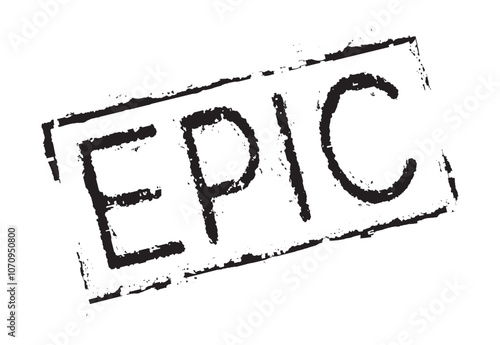 A rubber stamp EPIC. The word EPIC is used to denote something that is heroic, majestic, impressively great.