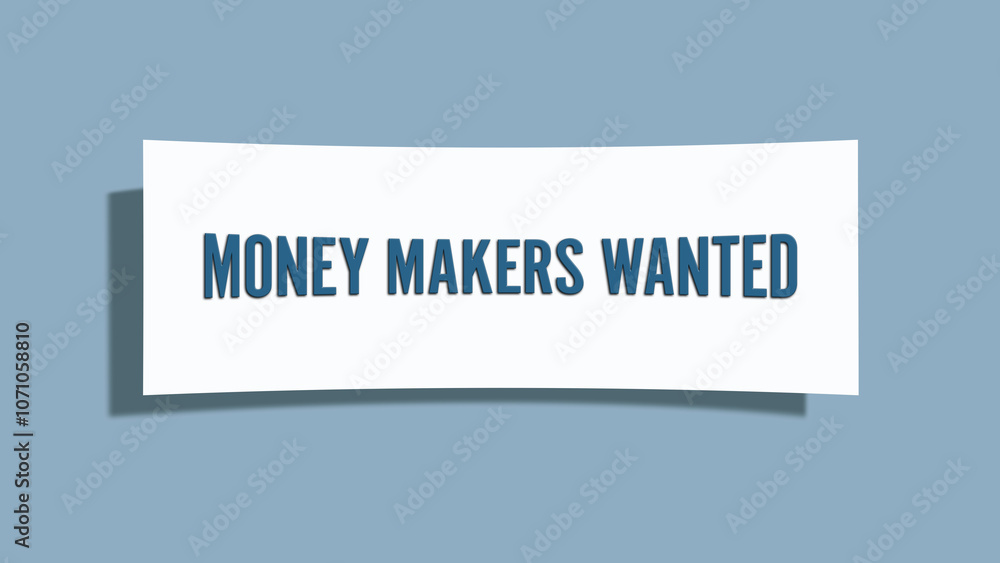 Money Makers Wanted. A card isolated on blue background. Money Makers Wanted. A card isolated on blue background.