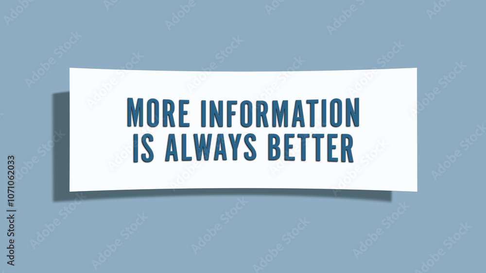 More Information Is Always Better. A card isolated on blue background. More Information Is Always Better. A card isolated on blue background.