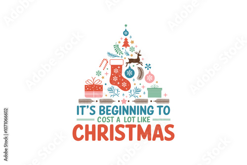 It's beginning to cost a lot like Christmas, Funny Christmas Quotes SVG T Shirt Design
