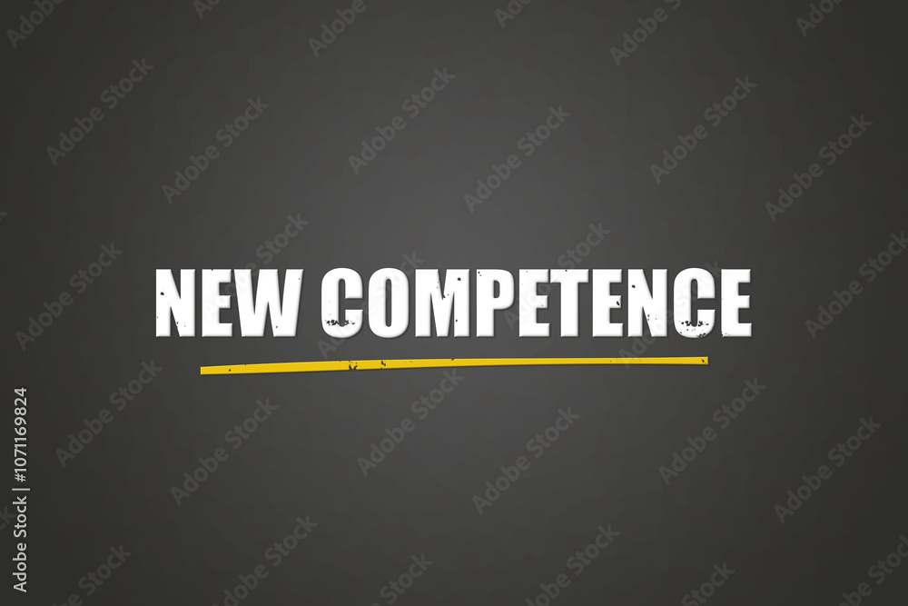 Obraz premium New Competence. A blackboard with white text. Illustration with grunge text style.