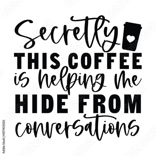 secretly this coffee is helping me hide from conversations SVG Art & Illustration