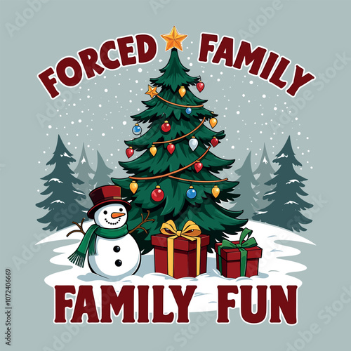 Forced Family Fun Christmas T-Shirt Design – Sarcastic Holiday Humor with Tree, Snowman & Present
